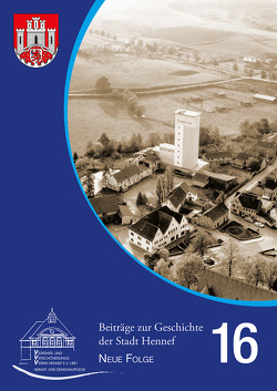 Beiträge zur Geschichte der Stadt Hennef – Neue Folge – Band 16 von Fischer,  Helmut, Heiligers,  Markus, Rupprath,  Gisela