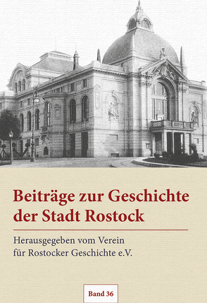 Beiträge zur Geschichte der Stadt Rostock. Band 36 von Verein für Rostocker Geschichte e.V.