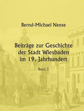 Beiträge zur Geschichte der Stadt Wiesbaden im 19. Jahrhundert von Neese,  Bernd-Michael