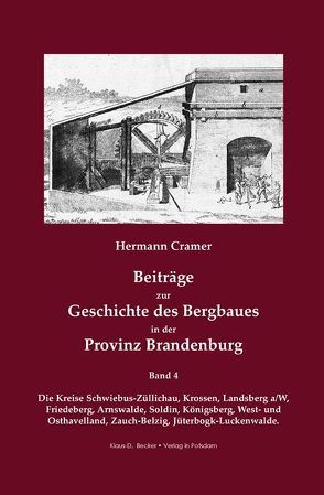 Beiträge zur Geschichte des Bergbaues in der Provinz Brandenburg. von Becker,  Klaus-Dieter, Cramer,  Hermann