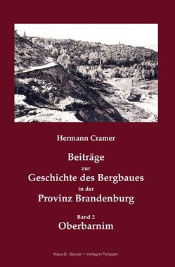 Beiträge zur Geschichte des Bergbaues in der Provinz Brandenburg. von Becker,  Klaus-Dieter, Cramer,  Hermann