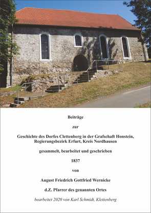 Beiträge zur Geschichte des Dorfes Clettenberg [Klettenberg] in der Grafschaft Honstein, Regierungsbezirk Erfurt, Kreises Nordhausen von Dr. Schmidt,  Karl, Wernicke,  August Friedrich Gottfried