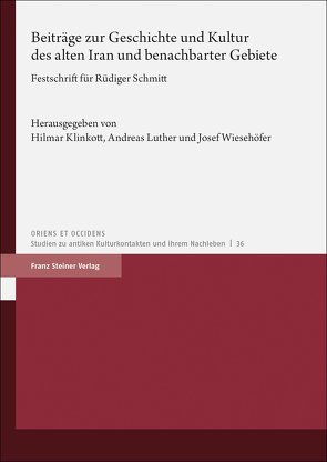 Beiträge zur Geschichte und Kultur des alten Iran und benachbarter Gebiete von Klinkott,  Hilmar, Luther,  Andreas, Wiesehöfer,  Josef