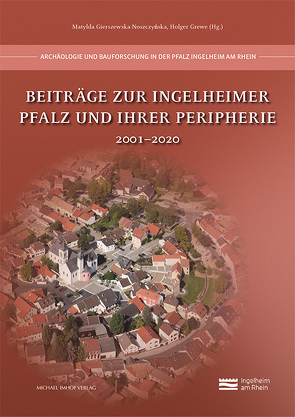 Beiträge zur Ingelheimer Pfalz und ihrer Peripherie von Gierszewska-Noszczynska,  Matylda, Grewe,  Holger