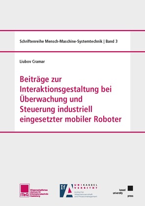 Beiträge zur Interaktionsgestaltung bei Überwachung und Steuerung industriell eingesetzter mobiler Roboter von Cramar,  Liubov