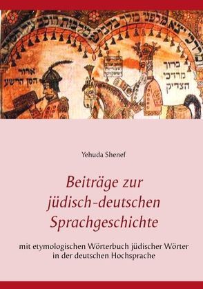Beiträge zur jüdisch-deutschen Sprachgeschichte von Shenef,  Yehuda