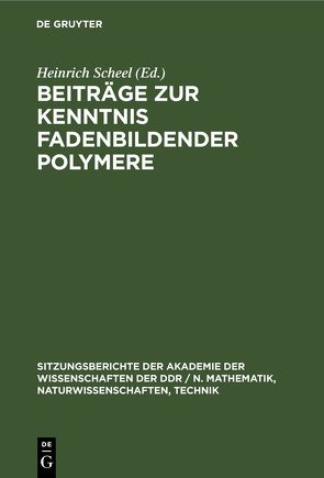 Beiträge zur Kenntnis fadenbildender Polymere von Scheel,  Heinrich