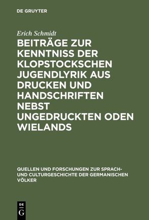 Beiträge zur Kenntniss der Klopstockschen Jugendlyrik aus Drucken und Handschriften nebst ungedruckten Oden Wielands von Schmidt,  Erich