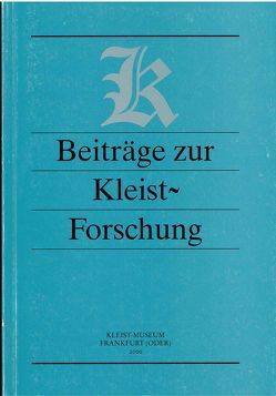 Beiträge zur Kleist-Forschung 2000 von Barthel,  Wolfgang, Häker,  Horst, Marquardt,  Hans J, Ott,  Werner, Siebert,  Eberhard, Weigel,  Alexander, Weiss,  Hermann F.