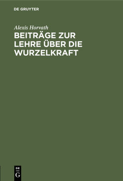 Beiträge zur Lehre über die Wurzelkraft von Horvath,  Alexis