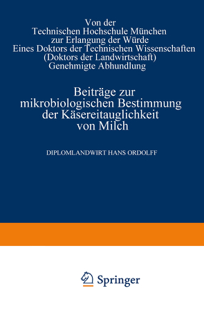 Beiträge zur mikrobiologischen Bestimmung der Käsereitauglichkeit von Milch von Ordolff,  Hans