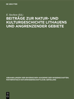 Beiträge zur Natur- und Kulturgeschichte Lithauens und angrenzender Gebiete von Stechow,  E.