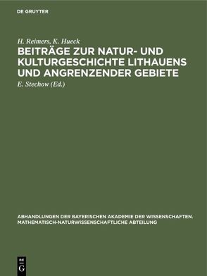 Beiträge zur Natur- und Kulturgeschichte Lithauens und angrenzender Gebiete von Hueck,  K., Reimers,  H, Stechow,  E.