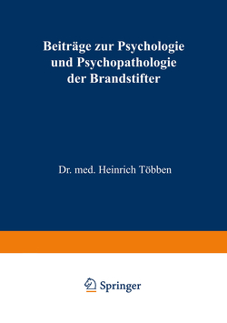 Beiträge zur Psychologie und Psychopathologie der Brandstifter von Többen,  Heinrich