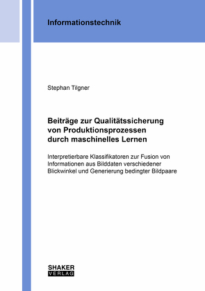 Beiträge zur Qualitätssicherung von Produktionsprozessen durch maschinelles Lernen von Tilgner,  Stephan