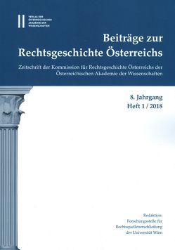 Beiträge zur Rechtsgeschichte Österreichs 8. Jahrgang Band 1./2018 von Olechowski,  Thomas