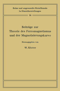 Beiträge zur Theorie des Ferromagnetismus und der Magnetisierungskurve von Bader,  F., Köster,  Werner