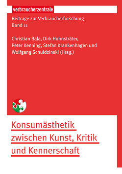 Beiträge zur Verbraucherforschung Band 11 von Bala,  Christian, Hertell,  Yule von, Hohnsträter,  Dirk, Hutter,  Michael, Kenning,  Peter, Knobloch,  Phillip D. Th., Krankenhagen,  Stefan, Priddat,  Birger P., Rosenberger,  Günther, Schuldzinski,  Wolfgang, Schütte,  André, Scorzin,  Pamela C., Sprenger,  Julia