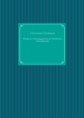 Beiträge zur Verfassungsgeschichte der Westfälischen Reichsstiftsstädte von Lövinson,  Hermann, UG,  Nachdruck