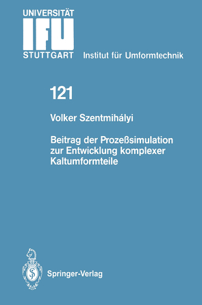 Beitrag der Prozeßsimulation zur Entwicklung komplexer Kaltumformteile von Szentmihalyi,  Volker