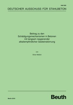 Beitrag zu den Schädigungsmechanismen in Betonen mit langsam reagierender alkaliempfindlicher Gesteinskörnung – Buch mit E-Book von Mielich,  Oliver