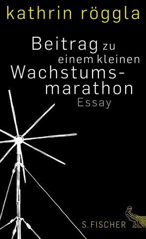 Beitrag zu einem kleinen Wachstumsmarathon von Röggla,  Kathrin