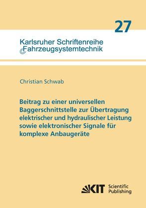 Beitrag zu einer universellen Baggerschnittstelle zur Übertragung elektrischer und hydraulischer Leistung sowie elektronischer Signale für komplexe Anbaugeräte von Schwab,  Christian