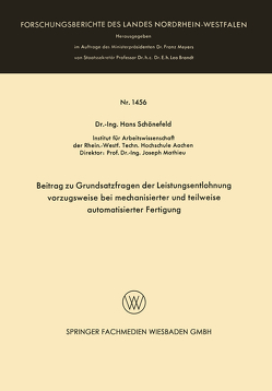 Beitrag zu Grundsatzfragen der Leistungsentlohnung vorzugsweise bei mechanisierter und teilweise automatisierter Fertigung von Schönefeld,  Hans