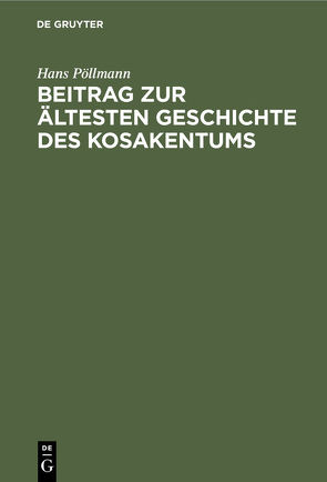 Beitrag zur ältesten Geschichte des Kosakentums von Pöllmann,  Hans