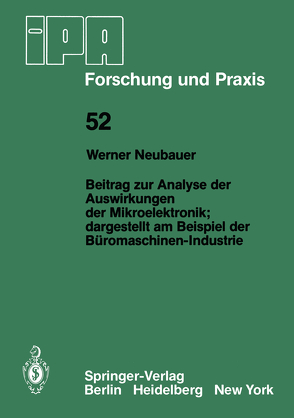 Beitrag zur Analyse der Auswirkungen der Mikroelektronik;Dargestellt am Beispiel der Büromaschinen-Industrie von Neubauer,  W.