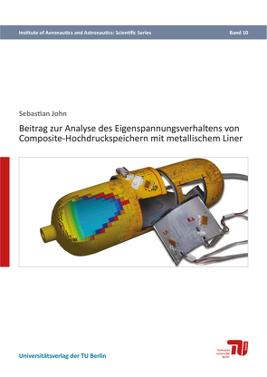 Beitrag zur Analyse des Eigenspannungsverhaltens von Composite-Hochdruckspeichern mit metallischem Liner von John,  Sebastian