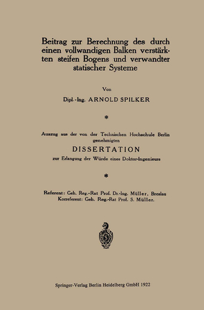 Beitrag zur Berechnung des durch einen vollwandigen Balken verstärkten steifen Bogens und verwandter statischer Systeme von Spilker,  Arnold