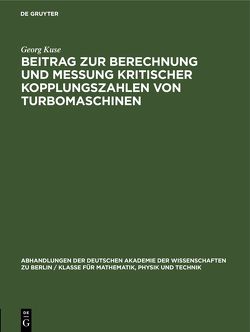 Beitrag zur Berechnung und Messung kritischer Kopplungszahlen von Turbomaschinen von Kuse,  Georg