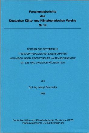 Beitrag zur Bestimmung thermophysikalischer Eigenschaften von Mischungen synthetischer Kältemaschinenöle mit Ein- und Zweistoffkältemitteln von Schroeder,  Margit