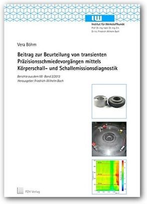 Beitrag zur Beurteilung von transienten Präzisionsschmiedevorgängen mittels Körperschallund Schallemissionsdiagnostik von Bach,  Wilhelm F, Böhm,  Vera