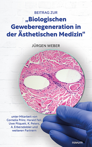 Beitrag zur „Biologischen Geweberegeneration in der Ästhetischen Medizin“ von Weber,  Cornelia Prinz,  Harald Feil,  Uwe Pliquett,  K. Peters,  A. Erbersdobler,  Jürgen