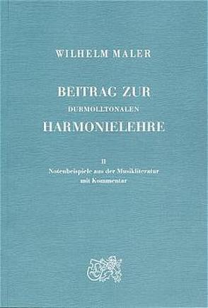 Beitrag zur durmolltonalen Harmonielehre / Beitrag zur durmolltonalen Harmonielehre Band II von Maler,  Wilhelm