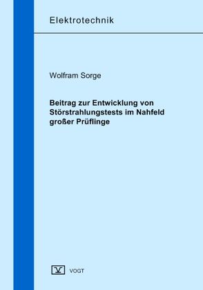 Beitrag zur Entwicklung von Störstrahlungstests im Nahfeld großer Prüflinge von Sorge,  Wolfram