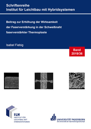 Beitrag zur Erhöhung der Wirksamkeit der Faserverstärkung in der Schweißnaht faserverstärkter Thermoplaste von Fiebig,  Isabel