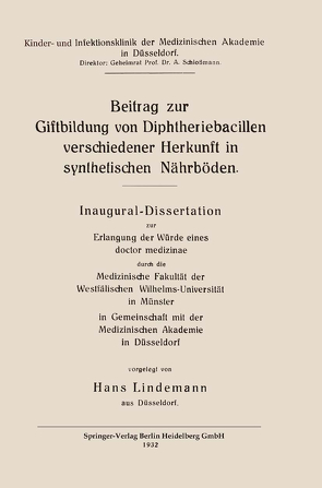 Beitrag zur Giftbildung von Diphtheriebacillen verschiedener Herkunft in synthetischen Nährböden von Lindemann,  Hans