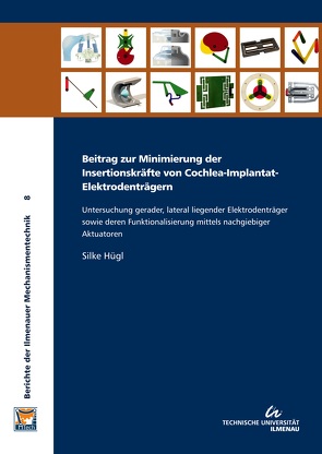 Beitrag zur Minimierung der Insertionskräfte von Cochlea-Implantat-Elektrodenträgern von Hügl,  Silke