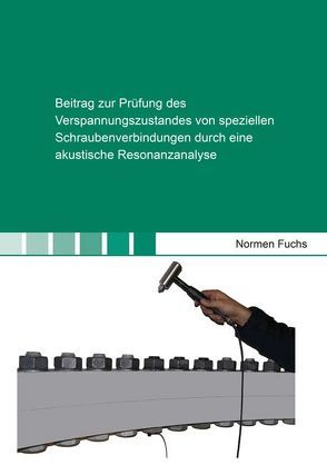 Beitrag zur Prüfung des Verspannungszustandes von speziellen Schraubenverbindungen durch eine akustische Resonanzanalyse von Fuchs,  Normen