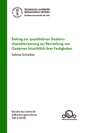 Beitrag zur quantitativen Gesteinscharakterisierung zur Beurteilung von Gesteinen hinsichtlich ihrer Festigkeiten von Schreiber,  Sabine