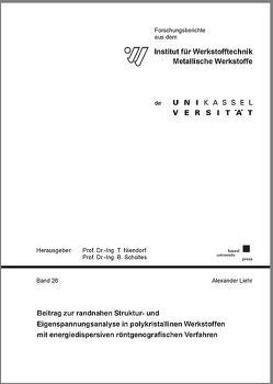 Beitrag zur randnahen Struktur- und Eigenspannungsanalyse in polykristallinen Werkstoffen mit energiedispersiven röntgenografischen Verfahren von Liehr,  Alexander