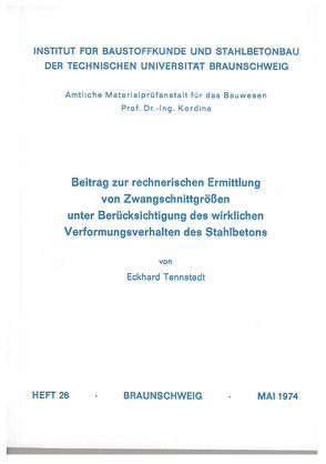 Beitrag zur rechnerischen Ermittlung von Zwangsschnittgrössen unter Berücksichtigung des wirklichen Verformungsverhaltens des Stahlbetons von Tennstedt,  Eckhard