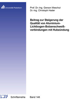 Beitrag zur Steigerung der Qualität von Aluminium-Lichtbogen-Bolzenschweißverbindungen mit Hubzündung von Hader,  Christoph