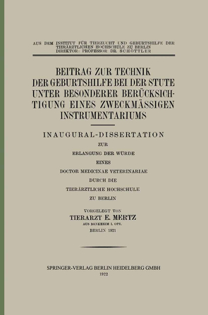 Beitrag zur Technik der Geburtshilfe bei der Stute unter Besonderer Berücksichtigung eines Zweckmässigen Instrumentariums von Mertz,  Emil