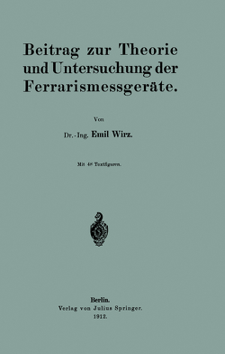 Beitrag zur Theorie und Untersuchung der Ferrarismessgeräte von Wirz,  Emil