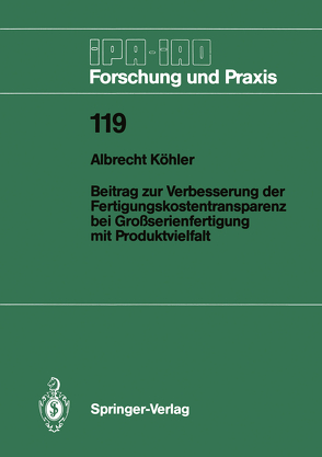 Beitrag zur Verbesserung der Fertigungskostentransparenz bei Großserienfertigung mit Produktvielfalt von Köhler,  Albrecht