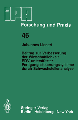 Beitrag zur Verbesserung der Wirtschaftlichkeit EDV-unterstützter Fertigungssteuerungssysteme durch Schwachstellenanalyse von Lienert,  J.